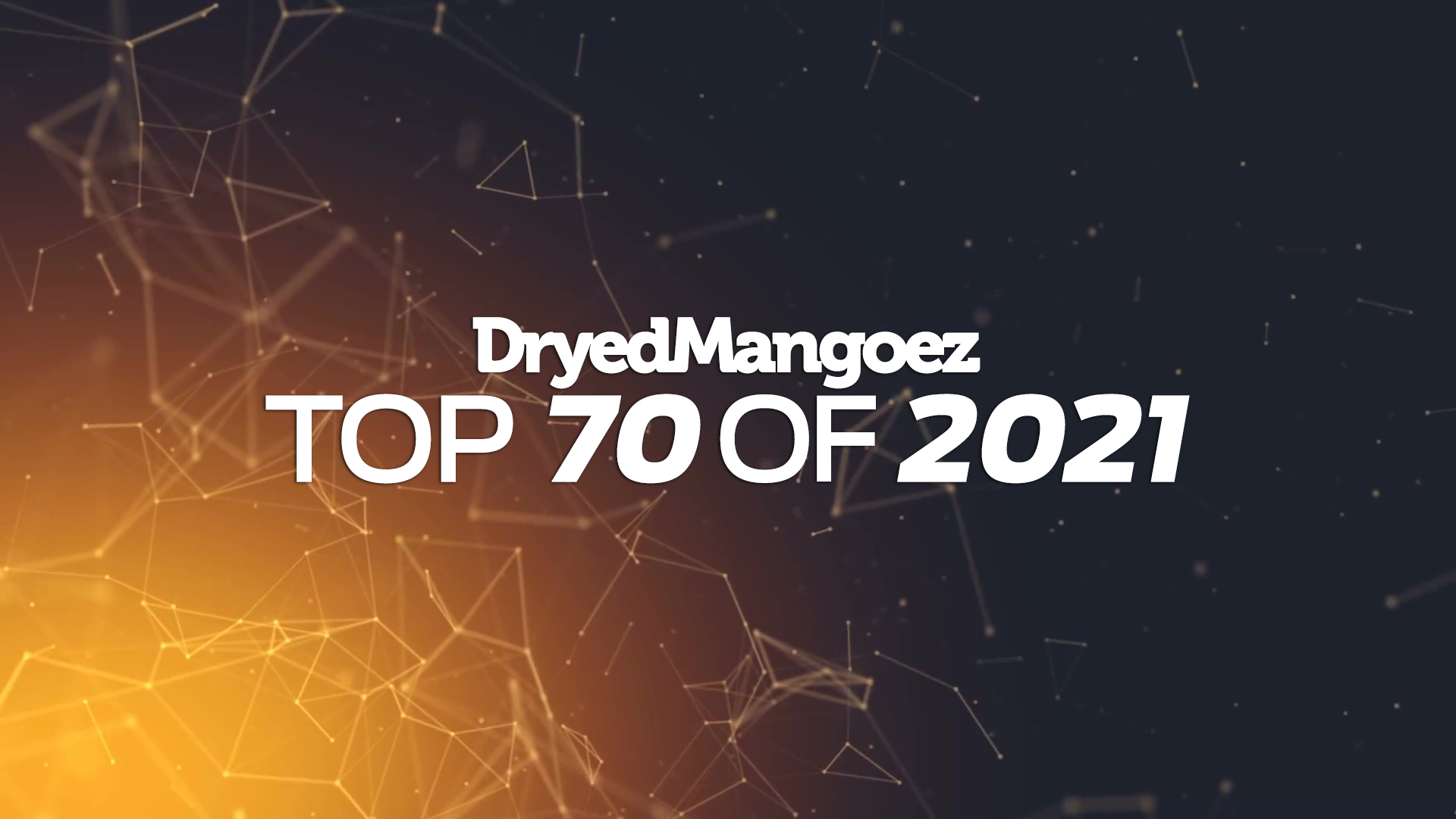 DryedMangoez Top 70 of 2021 – My Favorite Songs of the Year!